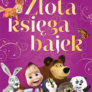 Złota księga bajek - Masza i Niedźwiedź - wiek 5+