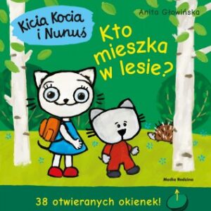 Kicia Kocia i Nunuś. Kto mieszka w lesie ? - wiek 3+
