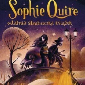 Sophie Quire i ostatnia strażniczka książek - wiek 9+